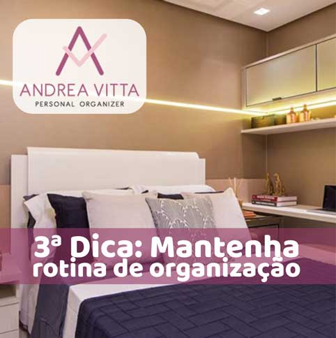 3 - Mantenha Rotina de Organização - Andrea Vitta - Personal Organizer